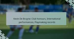 Kevin De Bruyne: Club honours, International performances, Playmaking records