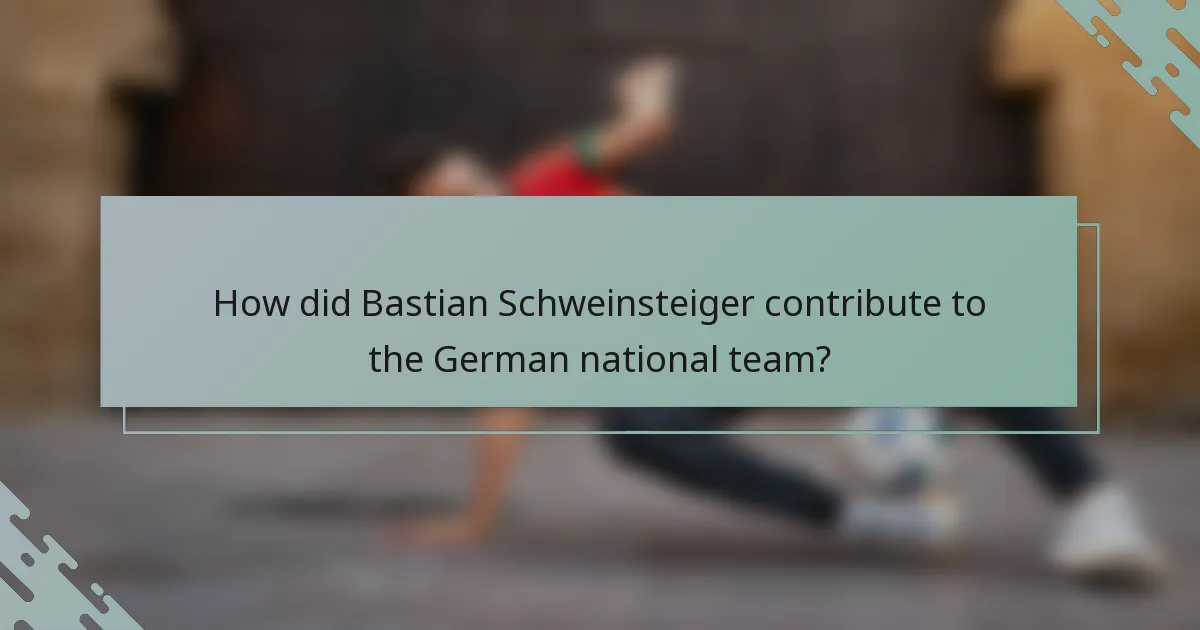 How did Bastian Schweinsteiger contribute to the German national team?