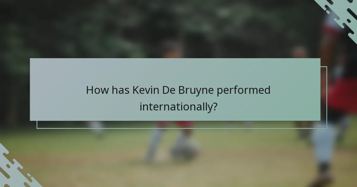 How has Kevin De Bruyne performed internationally?
