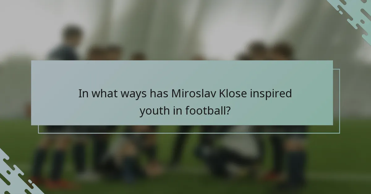 In what ways has Miroslav Klose inspired youth in football?