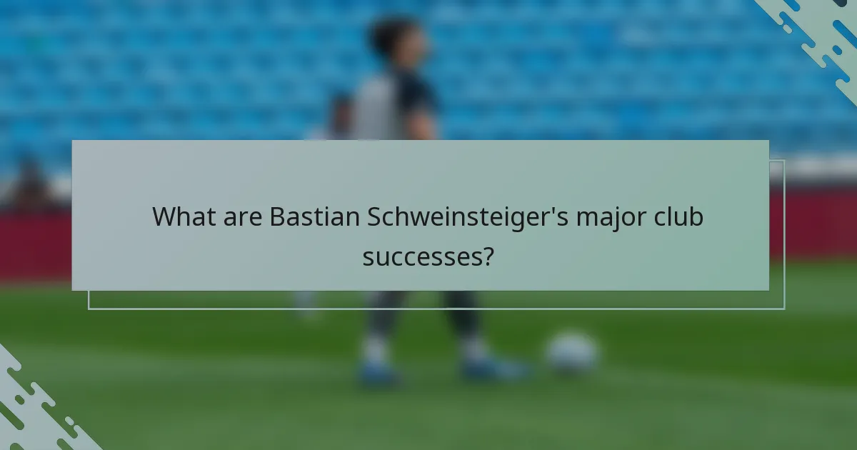 What are Bastian Schweinsteiger's major club successes?