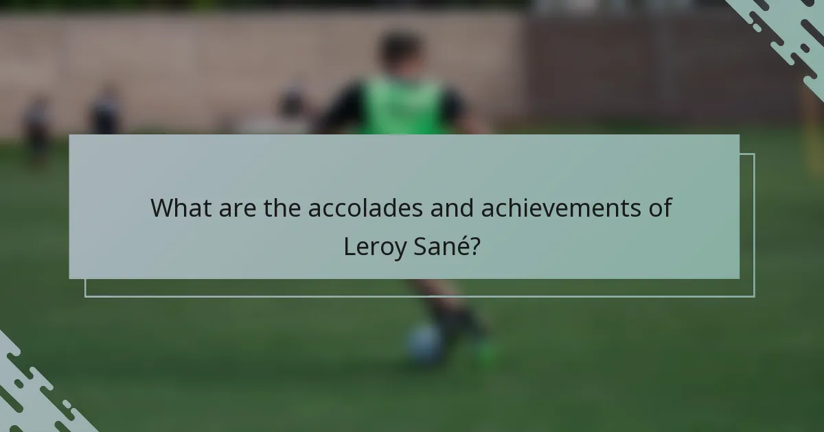 What are the accolades and achievements of Leroy Sané?