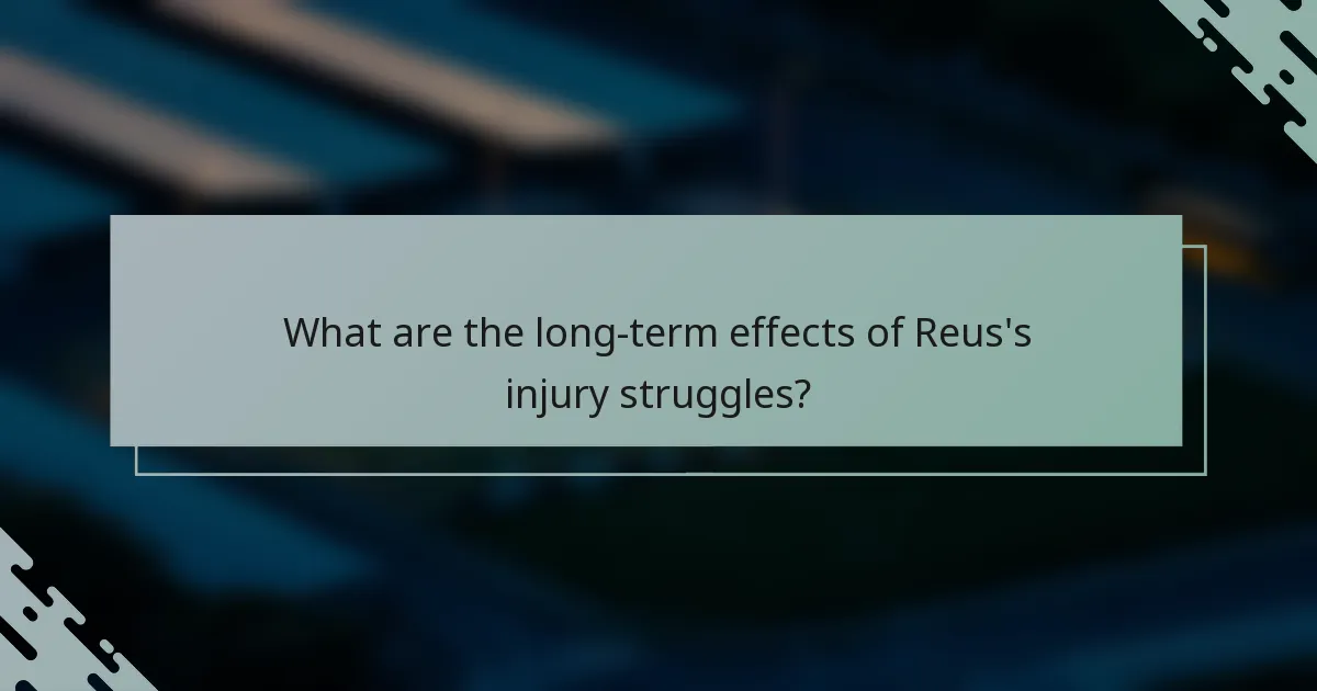 What are the long-term effects of Reus's injury struggles?
