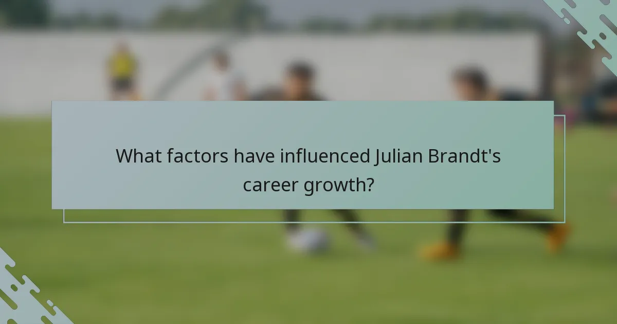 What factors have influenced Julian Brandt's career growth?