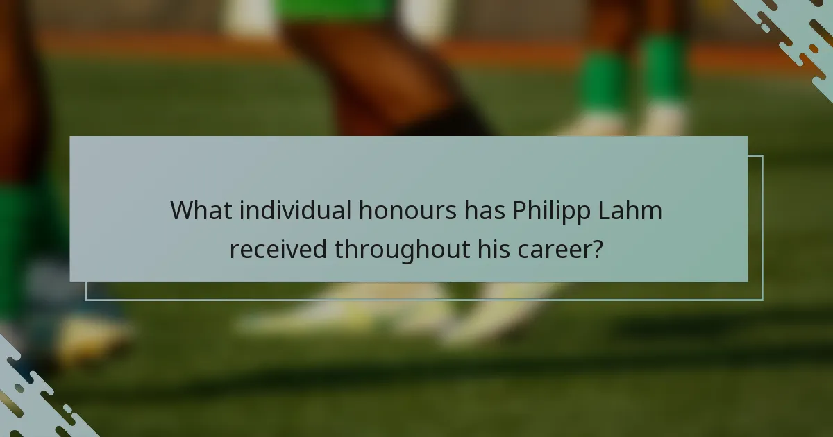 What individual honours has Philipp Lahm received throughout his career?