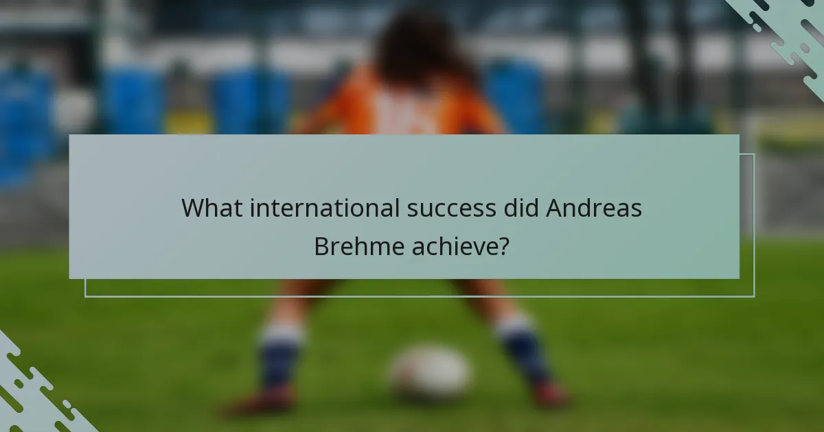 What international success did Andreas Brehme achieve?