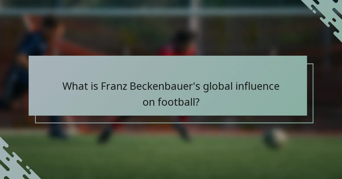 What is Franz Beckenbauer's global influence on football?
