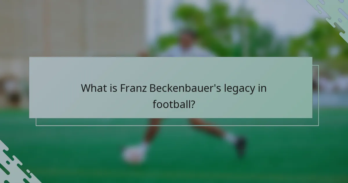 What is Franz Beckenbauer's legacy in football?