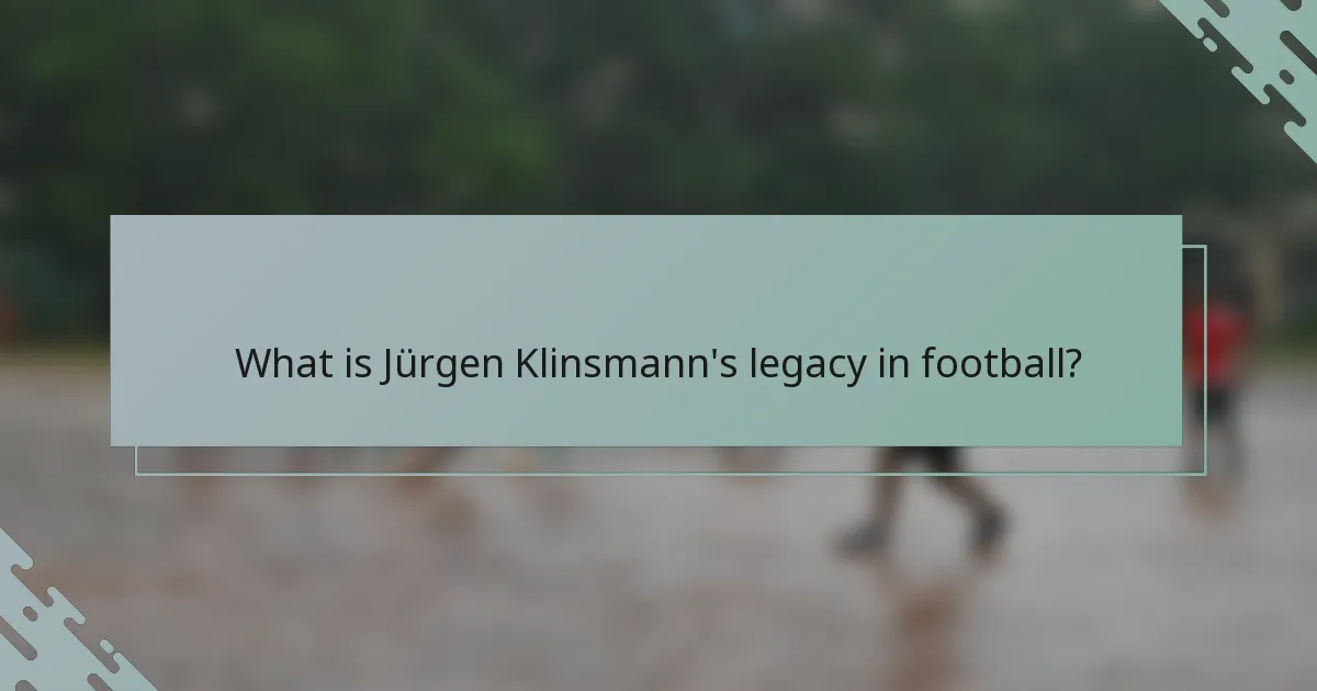 What is Jürgen Klinsmann's legacy in football?