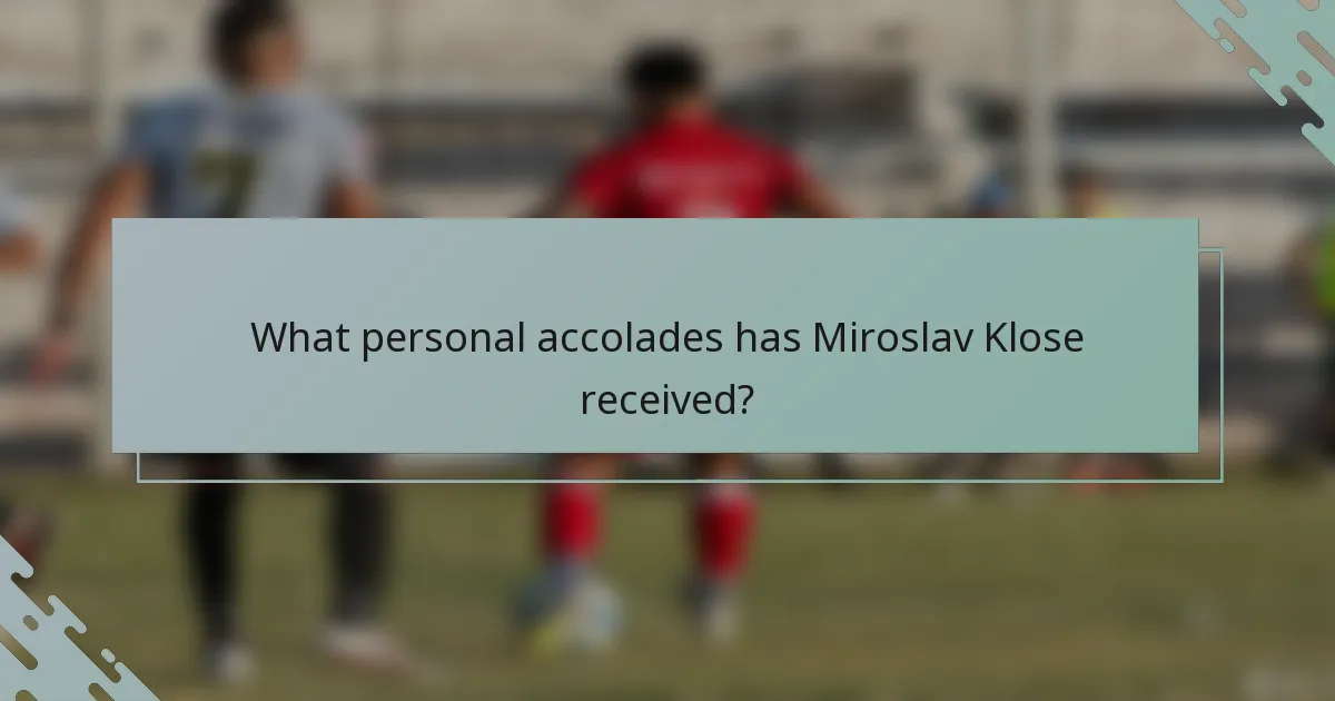 What personal accolades has Miroslav Klose received?