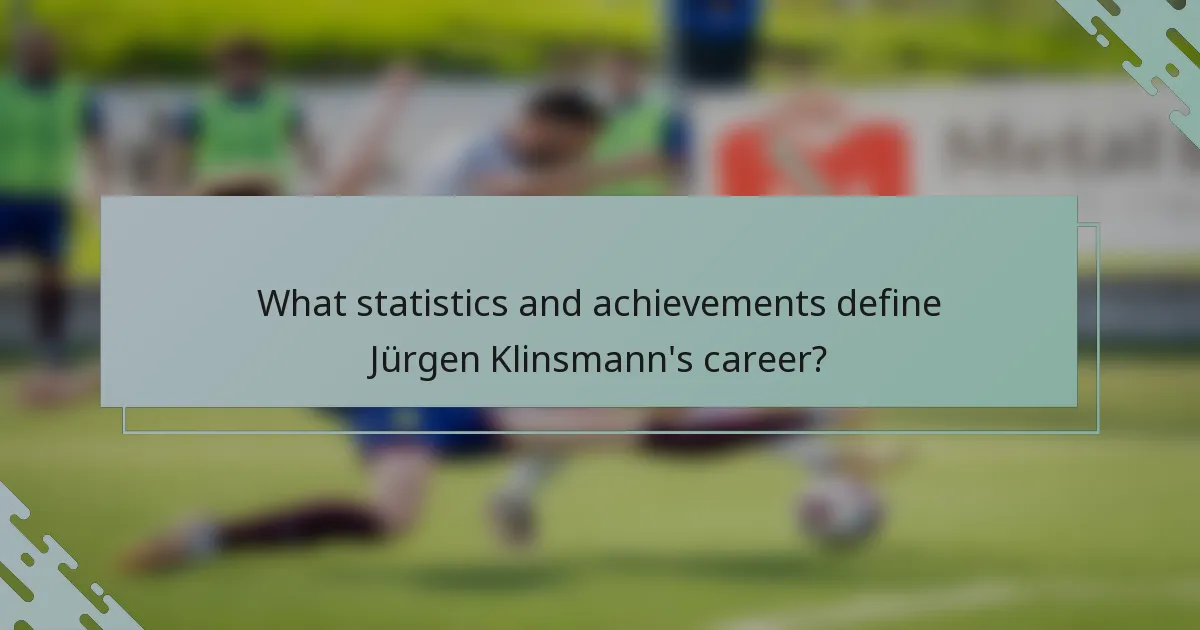 What statistics and achievements define Jürgen Klinsmann's career?