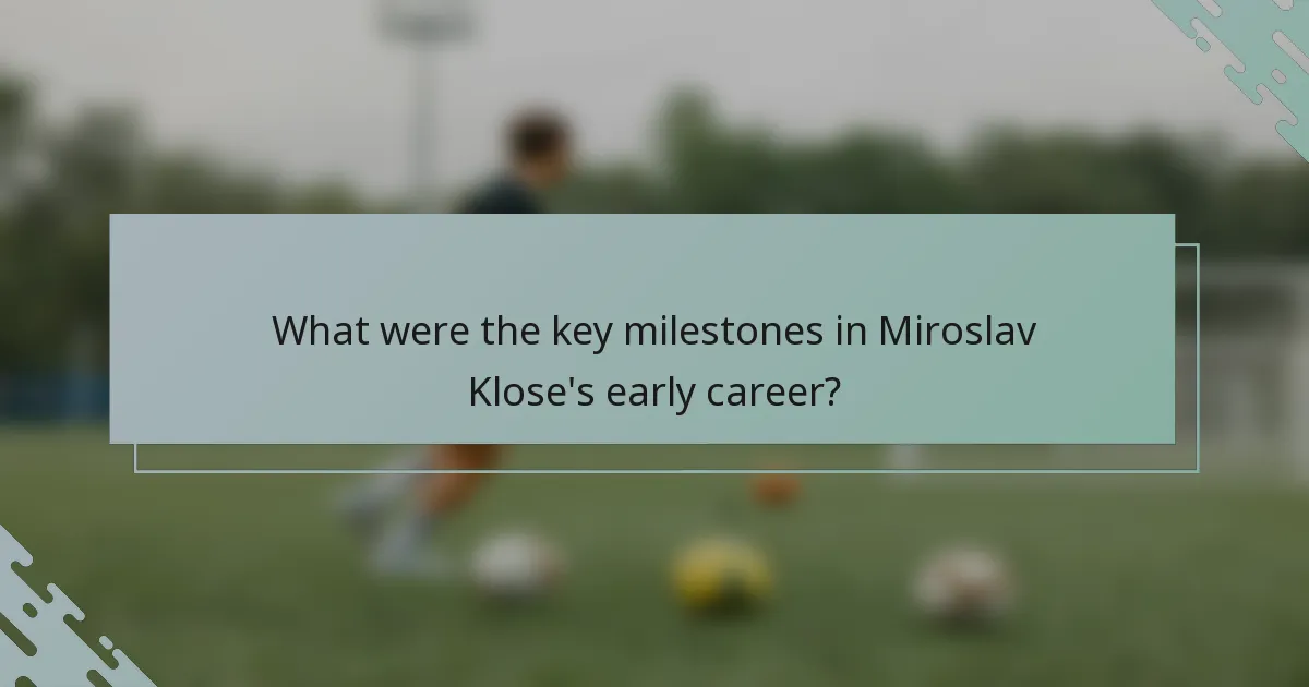 What were the key milestones in Miroslav Klose's early career?
